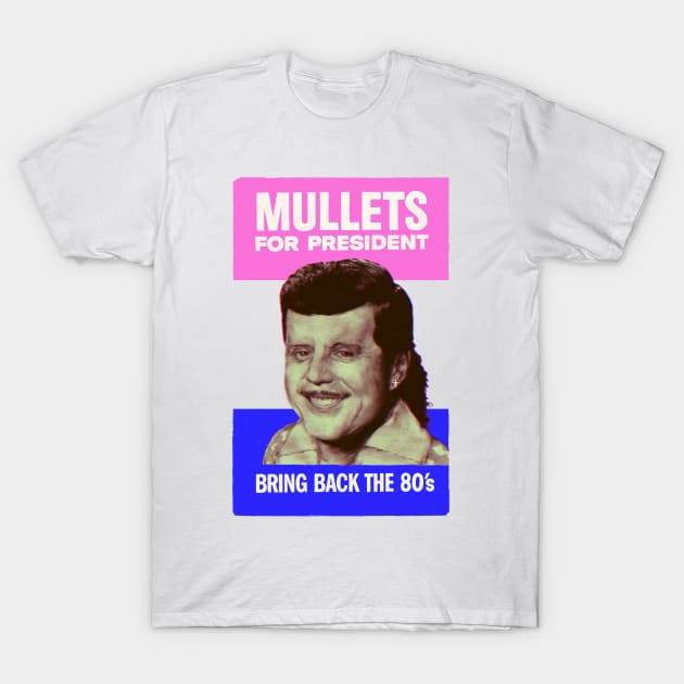 Mullets for President T-Shirt by Verso